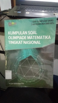 Seri Olimpiade Sains Matematika SMP/MTs : Kumpulan Soal Olimpiade Matematika Tingkat Nasional