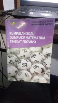 Seri Olimpiade Sains Matematika SMP/MTs : Kumpulan Soal Olimpiade Matematika Tingkat Provinsi