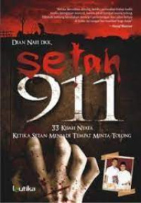 Setan 911 : Mengambil Hikmah Dari 33 Kisah Nyata Ketika Setan Menjadi Tempat Minta Tolong