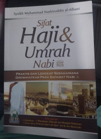 Sifat Haji & Umrah Nabi SAW : Praktis dan Lengkap Sebagaimana DIriwayatkan Para Sahabat Nabi SAW