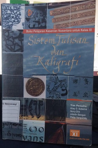 Sistem Tulisan dan Kaligrafi : Buku Pelajaran Kesenian Nusantara untuk Kelas XI