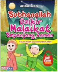 Subhannallah Dzikir Malaikat Sepanjang Zaman : Kisah-Kisah Seputar Dzikir Anak