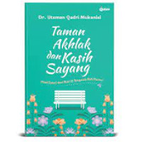 Taman Akhlak Dan Kasih Sayang : Kisah Sehari-Hari Nabi Pengasah Hati Nurani