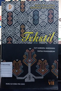 Tekstil : Buku pelajaran Kesenian Nusantara untuk Kelas VII