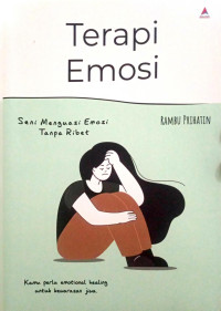 Image of Terapi Emosi : Seni Menguasai Emosi Tanpa Ribet