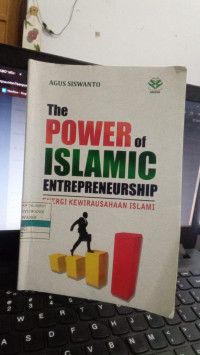 The Power Of Islamic Entrepreneurship : Energi Kewirausahaan Islami