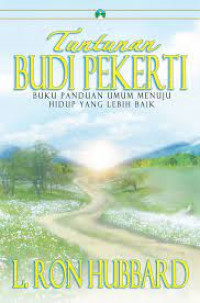 Tuntunan Budi Pekerti : Buku Panduan Umum Menujuh Hidup Yang Lebih Baik